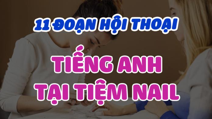 hội thoại tiếng anh ngành nails