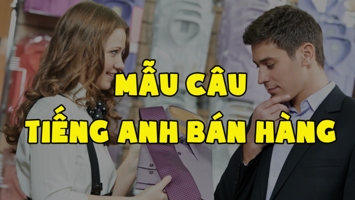 mẫu câu tiếng anh giao tiếp bán hàng